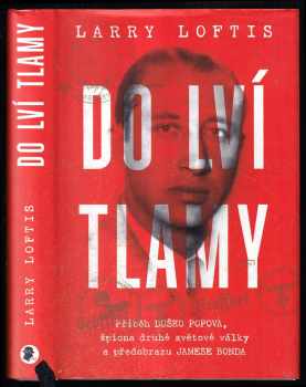 Larry Loftis: Do lví tlamy - příběh Duško Popova