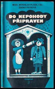 Do nepohody připraven - Zdena Frýbová, Miroslav Plzák, Jiří Vančura (1981, Naše vojsko) - ID: 640315