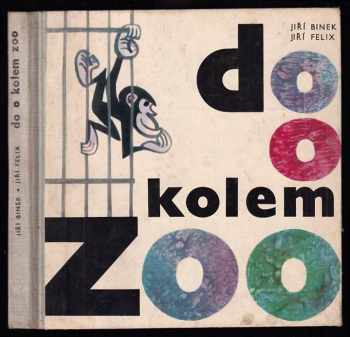 Do, o, kolem zoo : pro nejmenší - Jiří Felix, Jiří Binek (1970, Albatros) - ID: 610727