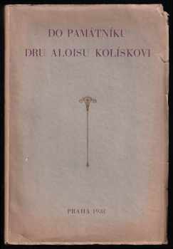 Alois Kolísek: Do památníku Dru Aloisu Kolískovi