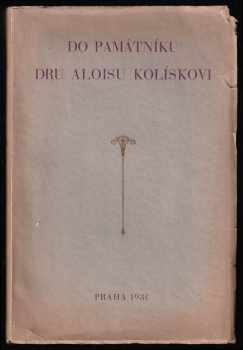 Do památníku Dru Aloisu Kolískovi