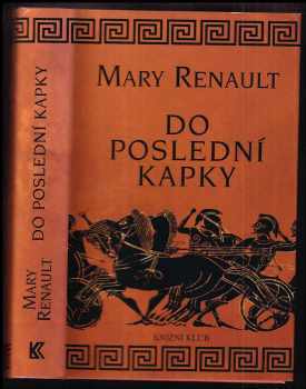 Do poslední kapky - Mary Renault (2000, Knižní klub) - ID: 741595