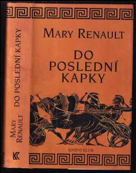 Do poslední kapky - Mary Renault (2000, Knižní klub) - ID: 612756