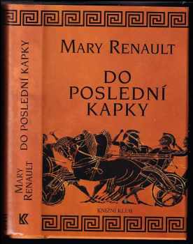 Do poslední kapky - Mary Renault (2000, Knižní klub) - ID: 569572