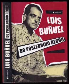 Luis Buñuel: Do posledního dechu
