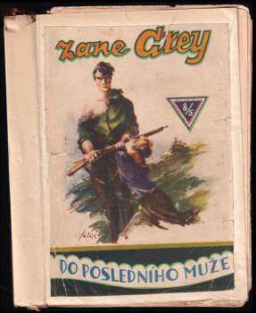 Zane Grey: Do posledního muže