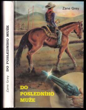 Zane Grey: Do posledního muže