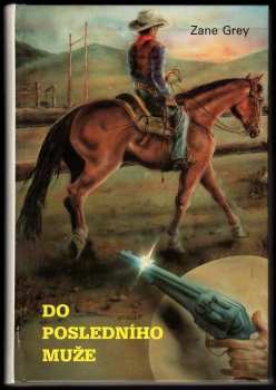 Zane Grey: Do posledního muže