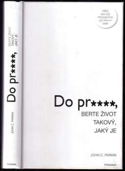 Do pr****, berte život takový, jaký je