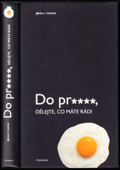 John C Parkin: Do pr****, dělejte, co máte rádi
