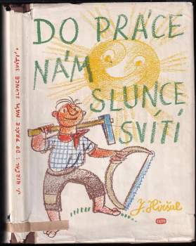 Do práce nám slunce svítí