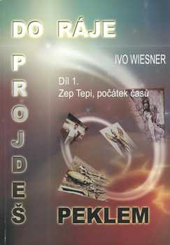Ivo Wiesner: Do ráje projdeš peklem