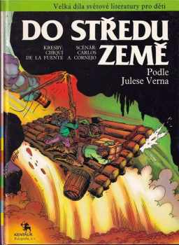 Do středu Země : [obr. příběh] podle Julese Verna - Jules Verne, Chiqui de la Fuente, Carlos A Cornejo (1991, Kentaur) - ID: 1746783