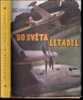 Josef Novák: Do světa letadel - O letectví a letadlech od balonu až k raketě