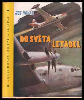 Do světa letadel : o letectví a letadlech od balonu až k raketě - Josef Novák (1948, Josef Hokr) - ID: 244178