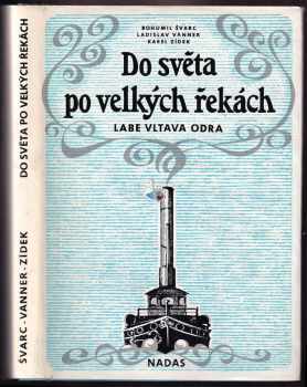 Bohumil Švarc: Do světa po velkých řekách