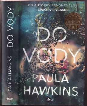 Do vody - Paula Hawkins (2017, Ikar) - ID: 815153