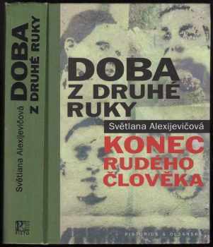 Svjatlana Aljaksandraŭna Aleksìjevìč: Doba z druhé ruky - konec rudého člověka