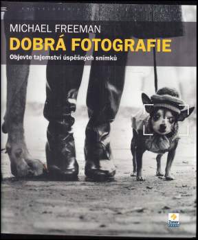 Michael Freeman: Dobrá fotografie