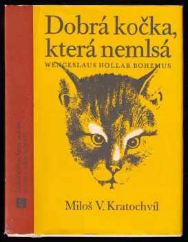 Dobrá kočka, která nemlsá - Wenceslaus Hollar Bohemus - Miloš Václav Kratochvíl (1970, Československý spisovatel) - ID: 579414