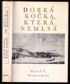 Miloš Václav Kratochvíl: Dobrá kočka, která nemlsá : Wenceslaus Hollar Bohemus