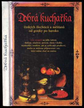 Dobrá kuchařka českých šlechticů a měšťanů od gotiky po baroko