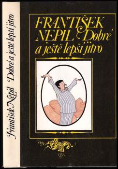 František Nepil: Dobré a ještě lepší jitro