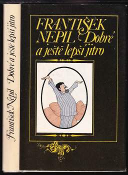 František Nepil: Dobré a ještě lepší jitro