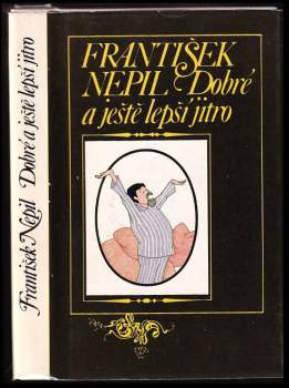 František Nepil: Dobré a ještě lepší jitro