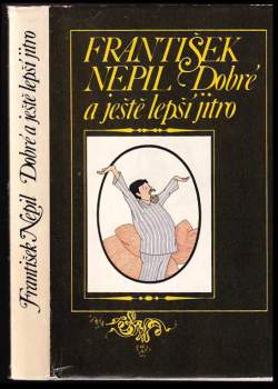 František Nepil: Dobré a ještě lepší jitro