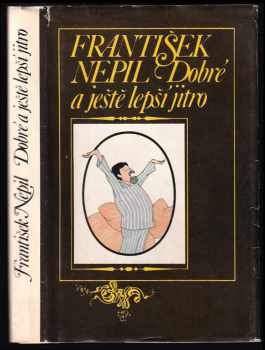 František Nepil: Dobré a ještě lepší jitro