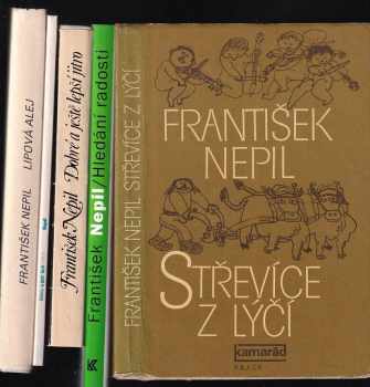 František Nepil: KOMPLET Beletrie 5X Střevíce z lýčí + Hledání radosti + Dobré a ještě lepší jitro + Dobrou a ještě lepší neděli + Lipová alej