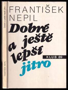 František Nepil: Dobré a ještě lepší jitro
