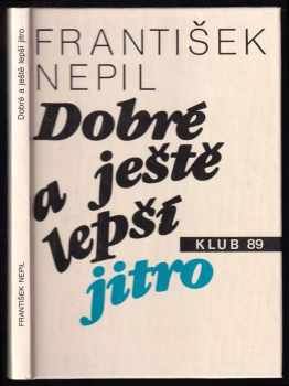 František Nepil: Dobré a ještě lepší jitro