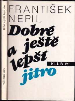 František Nepil: Dobré a ještě lepší jitro