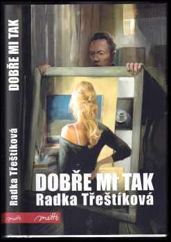Dobře mi tak - Radka Třeštíková (2014, Motto) - ID: 804055