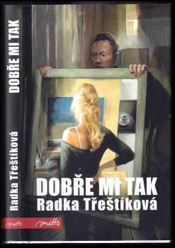 Radka Třeštíková: Dobře mi tak