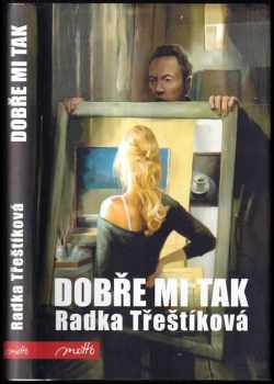 Dobře mi tak - Radka Třeštíková (2014, Motto) - ID: 704796