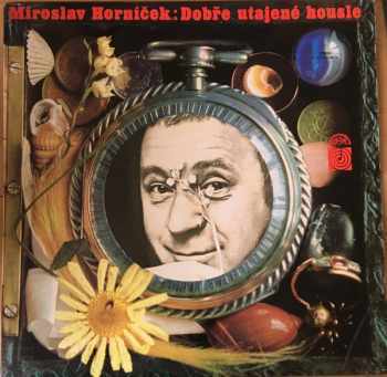 Dobře Utajené Housle : Gatefold Vinyl - Miroslav Horníček (1979, Supraphon) - ID: 3931931