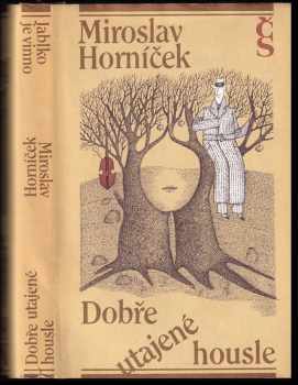 Miroslav Horníček: Dobře utajené housle ; Jablko je vinno
