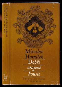 Dobře utajené housle - Miroslav Horníček (1973, Československý spisovatel) - ID: 110722