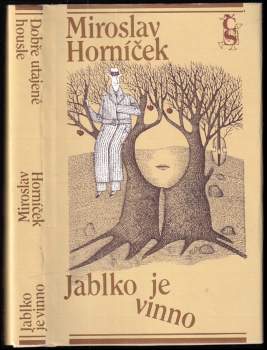 Miroslav Horníček: Dobře utajené housle ; Jablko je vinno