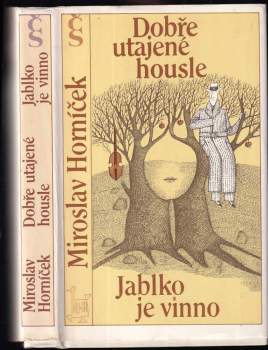 Miroslav Horníček: Dobře utajené housle ; Jablko je vinno