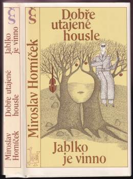 Miroslav Horníček: Dobře utajené housle ; Jablko je vinno