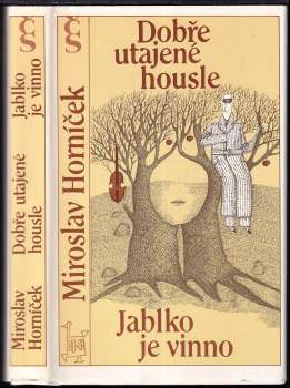 Miroslav Horníček: Dobře utajené housle ; Jablko je vinno