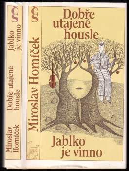 Miroslav Horníček: Dobře utajené housle ; Jablko je vinno