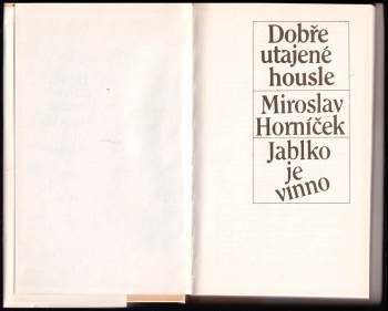Miroslav Horníček: Dobře utajené housle ; Jablko je vinno