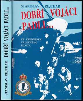 Dobří vojáci padli- : ze vzpomínek válečného pilota