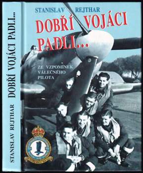 Stanislav Rejthar: Dobří vojáci padli--