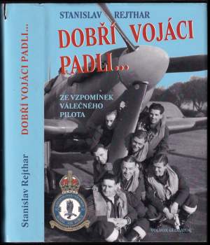 Stanislav Rejthar: Dobří vojáci padli--